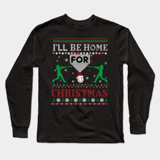 I'll Be Home for Christmas UGLY Baseball Xmas Long Sleeve T-Shirt